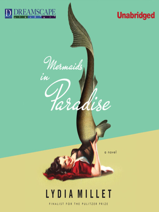 Title details for Mermaids in Paradise by Lydia Millet - Available